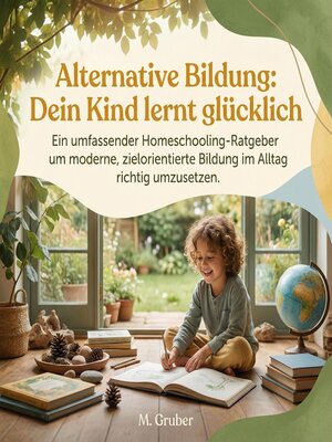 cover image of Alternative Bildung--Dein Kind lernt glücklich